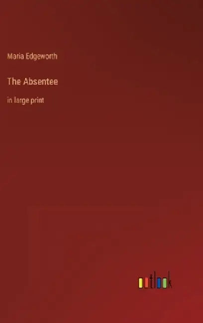 The Absentee: in large print by Maria Edgeworth