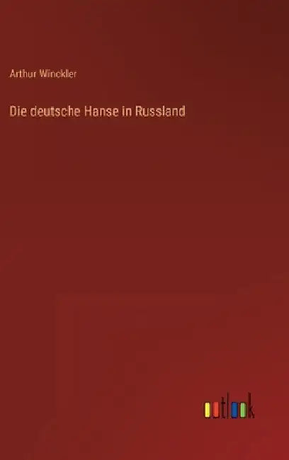 Die deutsche Hanse in Russland by Winckler, Arthur