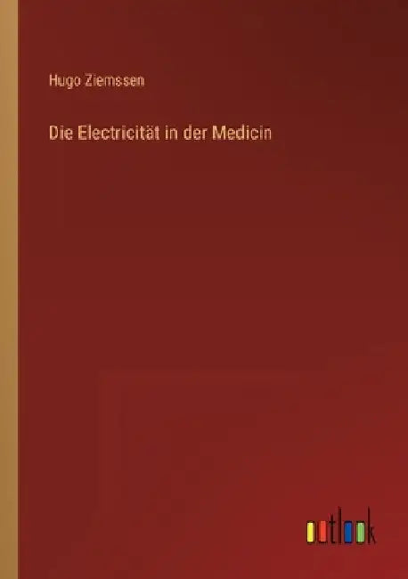 Die Electricität in der Medicin by Ziemssen, Hugo