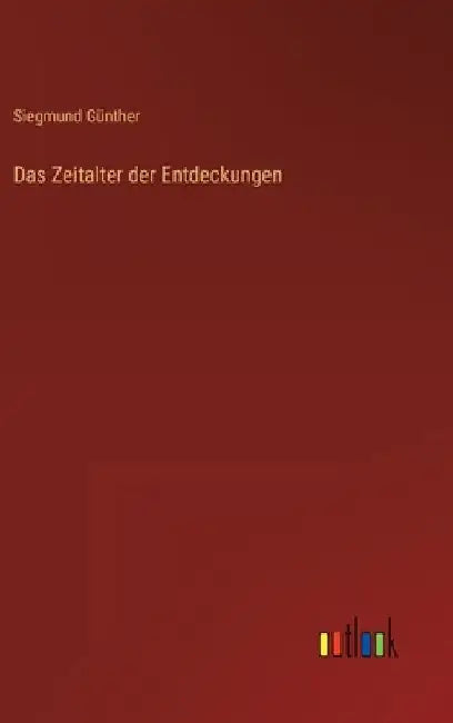 Das Zeitalter der Entdeckungen by Günther, Siegmund