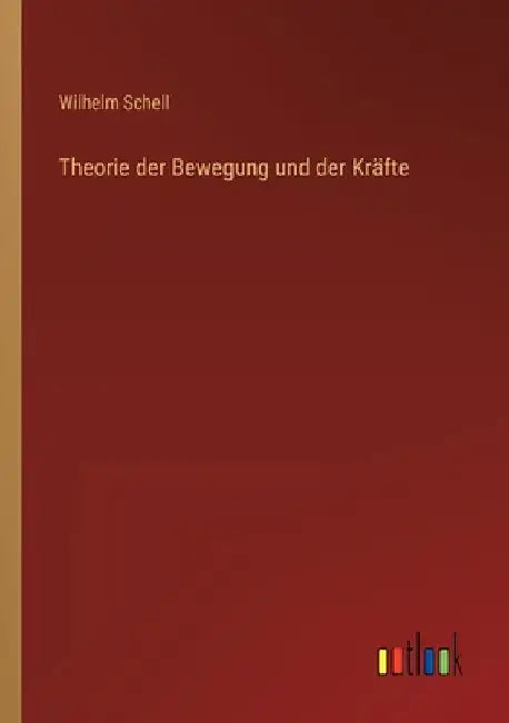 Theorie der Bewegung und der Kräfte by Schell, Wilhelm