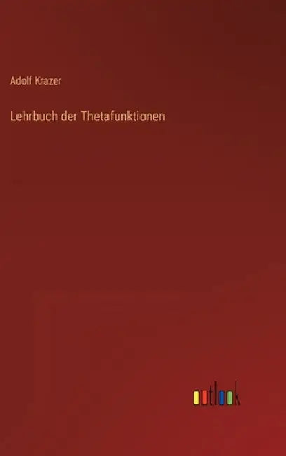 Lehrbuch der Thetafunktionen by Krazer, Adolf