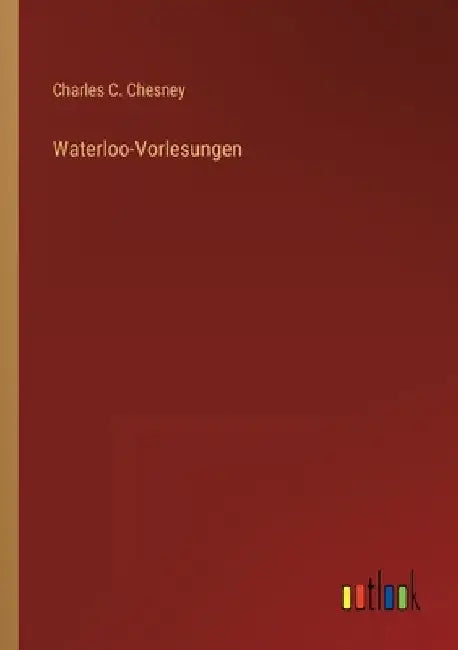 Waterloo-Vorlesungen by Chesney, Charles C.