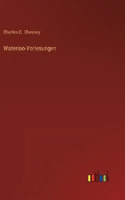Waterloo-Vorlesungen by Chesney, Charles C.