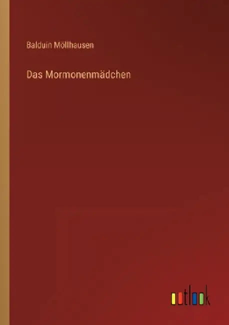 Das Mormonenmädchen by Möllhausen, Balduin