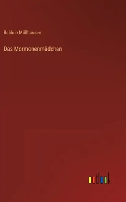 Das Mormonenmädchen by Möllhausen, Balduin