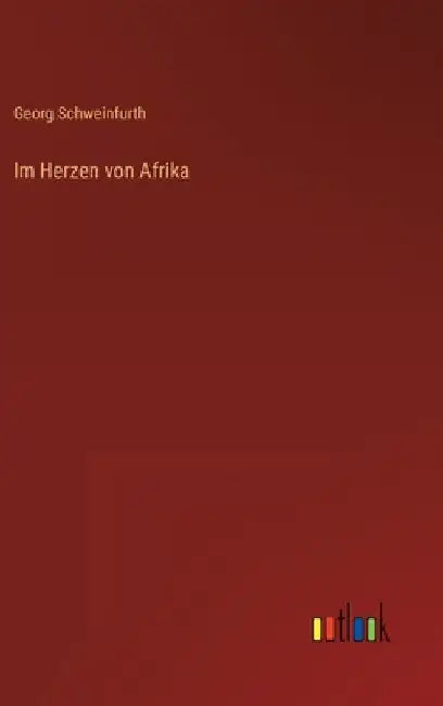 Im Herzen von Afrika by Schweinfurth, Georg