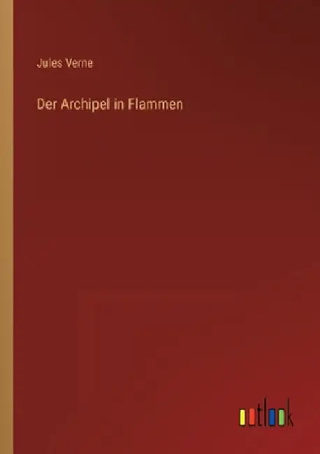 Der Archipel in Flammen by Verne, Jules