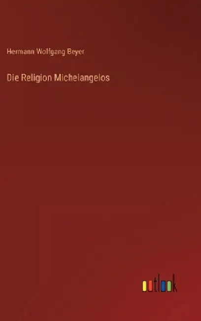 Die Religion Michelangelos by Beyer, Hermann Wolfgang