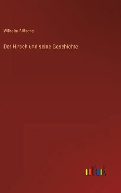 Der Hirsch und seine Geschichte by Bölsche, Wilhelm