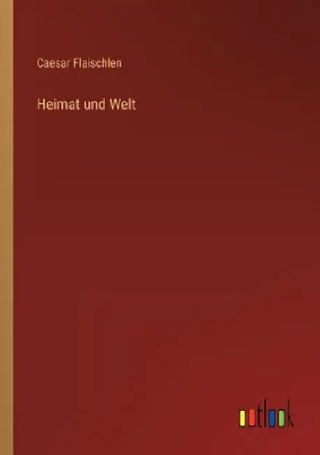 Heimat und Welt by Flaischlen, Caesar
