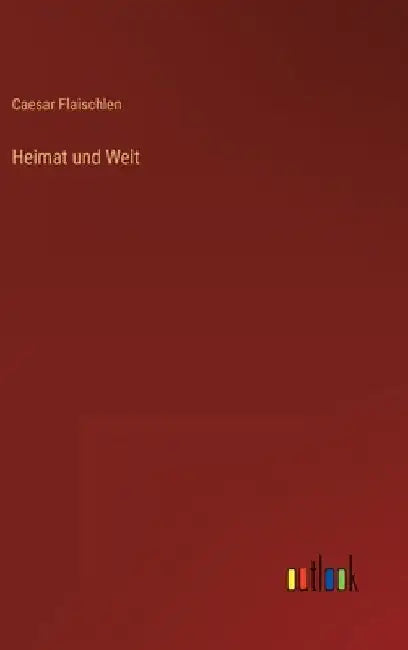 Heimat und Welt by Flaischlen, Caesar