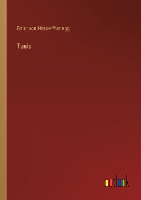 Tunis by Ernst Von Hesse-Wartegg