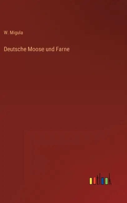 Deutsche Moose und Farne by W. Migula