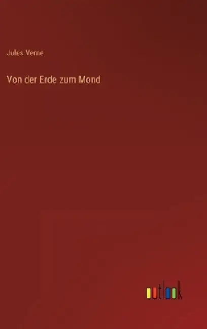 Von der Erde zum Mond by Verne, Jules