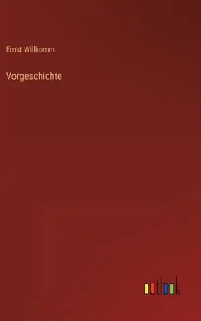 Vorgeschichte by Willkomm, Ernst