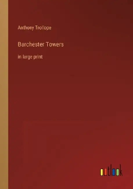Barchester Towers: in large print by Anthony Trollope