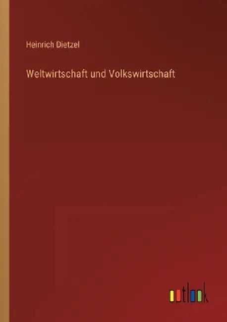 Weltwirtschaft und Volkswirtschaft by Dietzel, Heinrich