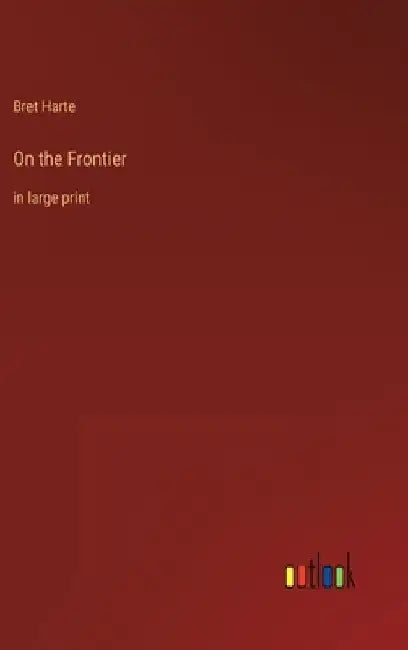 On the Frontier: in large print by Bret Harte