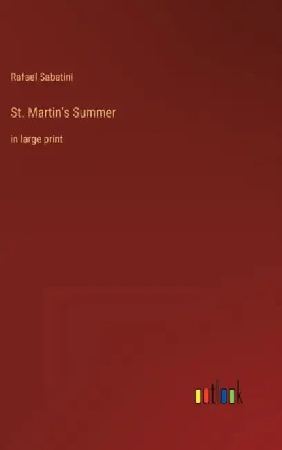 St. Martin's Summer: in large print by Rafael Sabatini