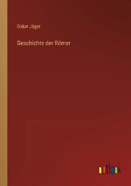 Geschichte der Römer by Jäger, Oskar