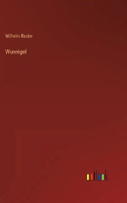 Wunnigel by Raabe, Wilhelm