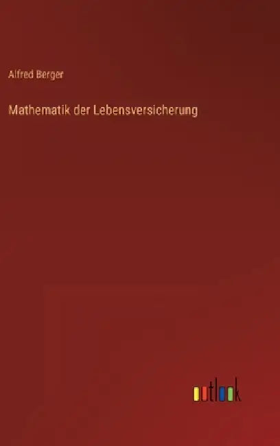 Mathematik der Lebensversicherung by Alfred Berger