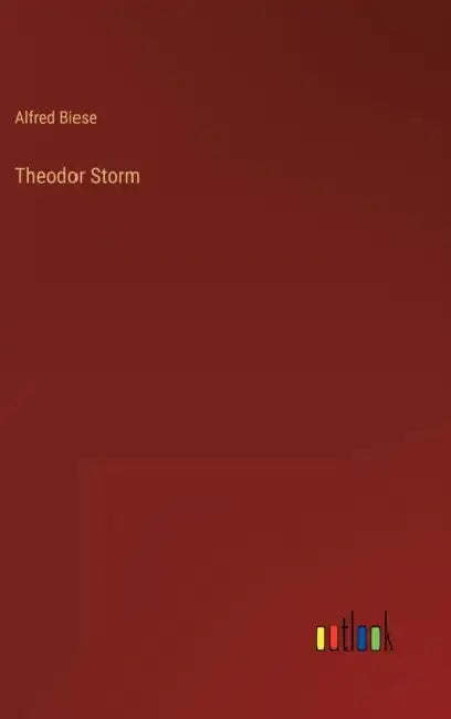 Theodor Storm by Alfred Biese
