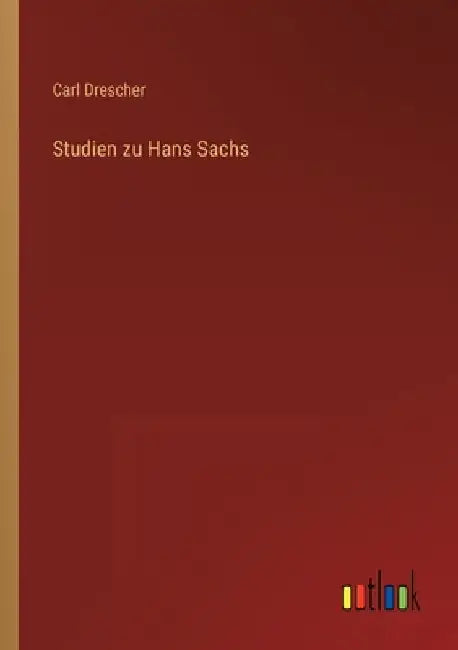 Studien zu Hans Sachs by Drescher, Carl