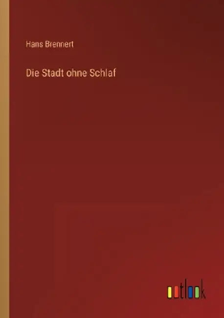 Die Stadt ohne Schlaf by Brennert, Hans