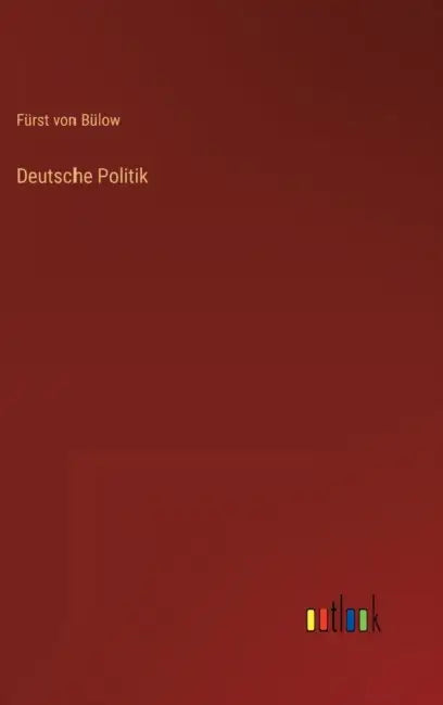 Deutsche Politik by Fürst Von Bülow