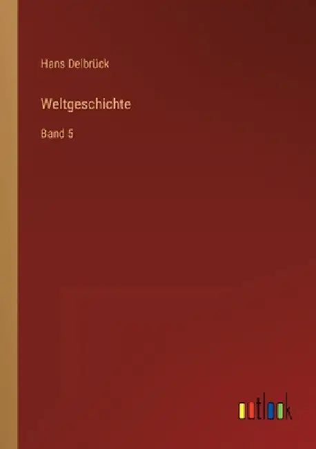 Weltgeschichte: Band 5 by Delbrück, Hans