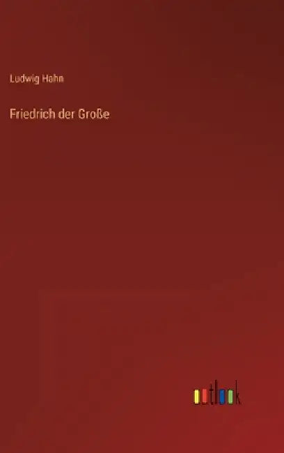 Friedrich der Große by Ludwig Hahn
