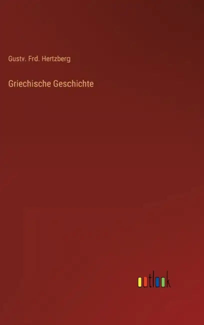 Griechische Geschichte by Gustv Frd Hertzberg