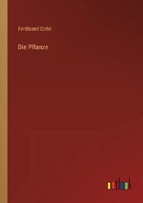 Die Pflanze by Cohn, Ferdinand