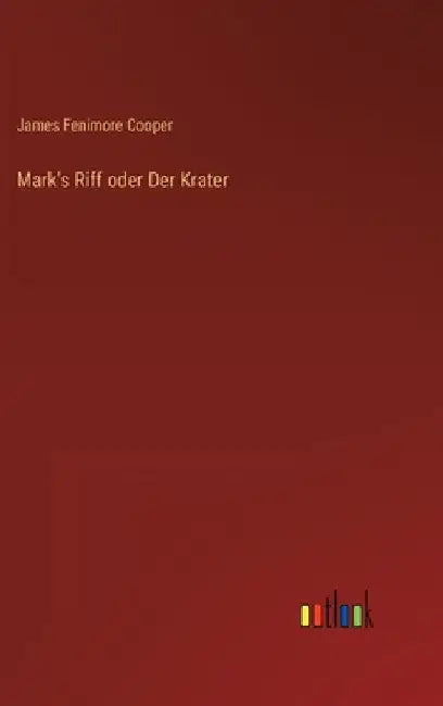 Mark's Riff oder Der Krater by Cooper, James Fenimore