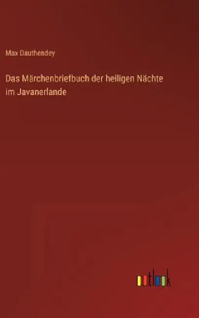 Das Märchenbriefbuch der heiligen Nächte im Javanerlande by Max Dauthendey