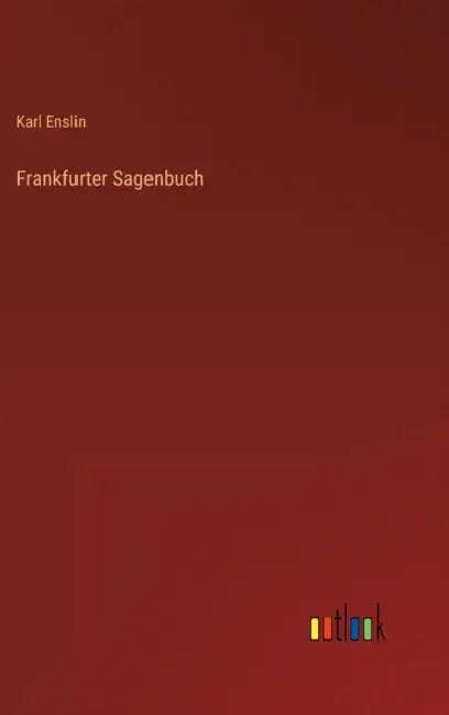 Frankfurter Sagenbuch by Karl Enslin