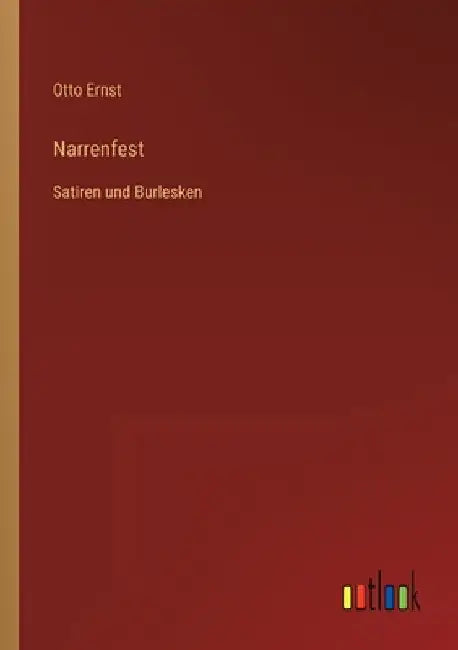 Narrenfest: Satiren und Burlesken by Ernst, Otto
