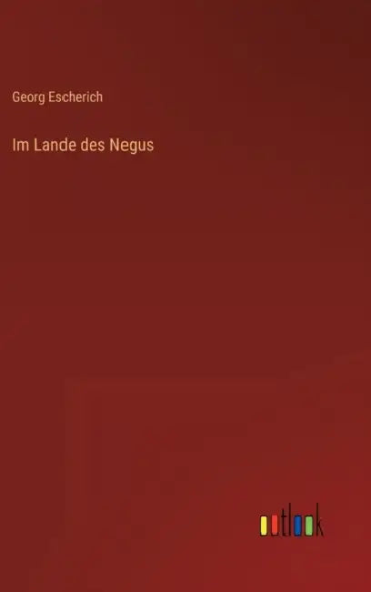 Im Lande des Negus by Georg Escherich