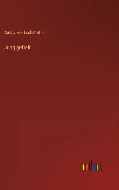 Jung gefreit by Nataly Von Eschstruth