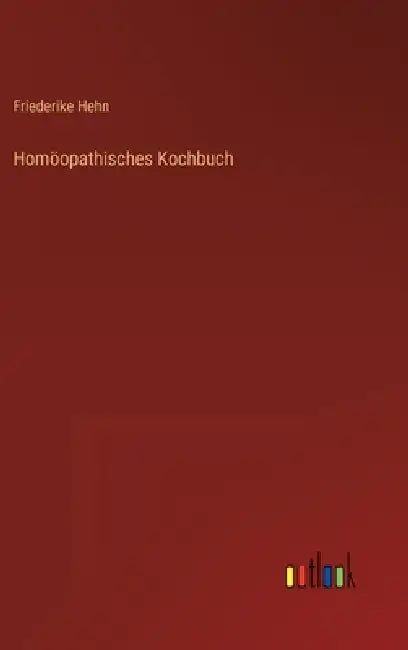 Homöopathisches Kochbuch by Friederike Hehn