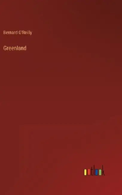 Greenland by Bernard O'Reilly