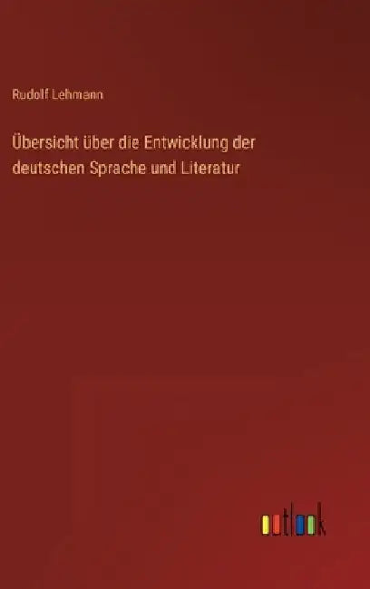 Übersicht über die Entwicklung der deutschen Sprache und Literatur by Lehmann, Rudolf