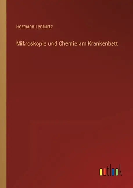 Mikroskopie und Chemie am Krankenbett by Lenhartz, Hermann
