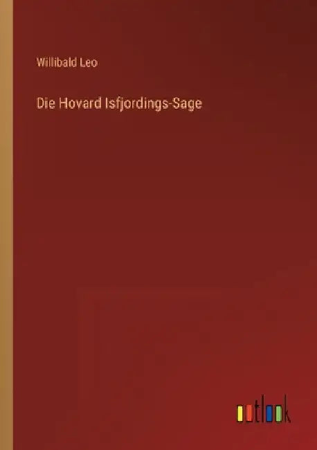 Die Hovard Isfjordings-Sage by Leo, Willibald