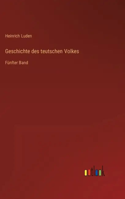Geschichte des teutschen Volkes: Fünfter Band by Heinrich Luden