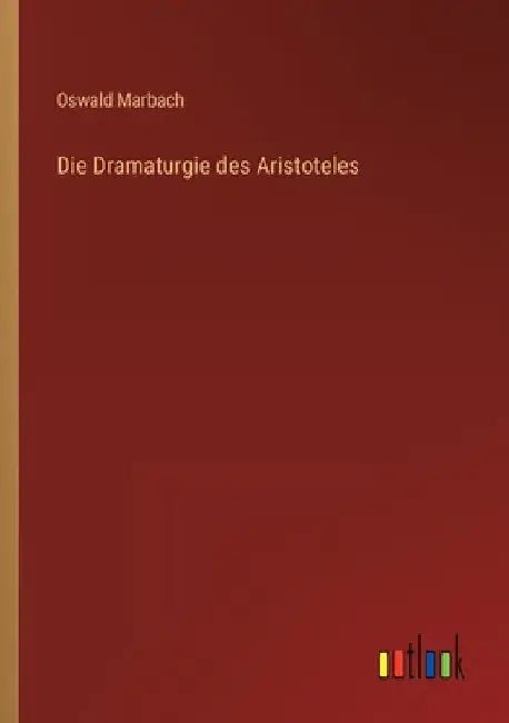 Die Dramaturgie des Aristoteles by Marbach, Oswald