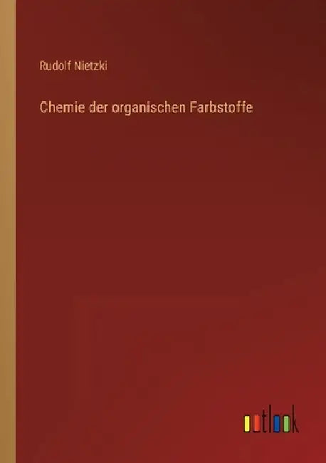 Chemie der organischen Farbstoffe by Nietzki, Rudolf