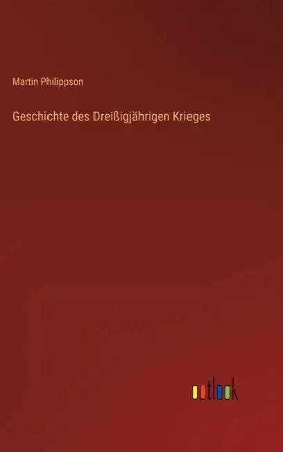 Geschichte des Dreißigjährigen Krieges by Martin Philippson